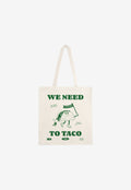 We Need To Taco Tote Bag