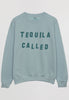 Flatlay of Dusty Green sweatshirt with Tequila Called slogan 