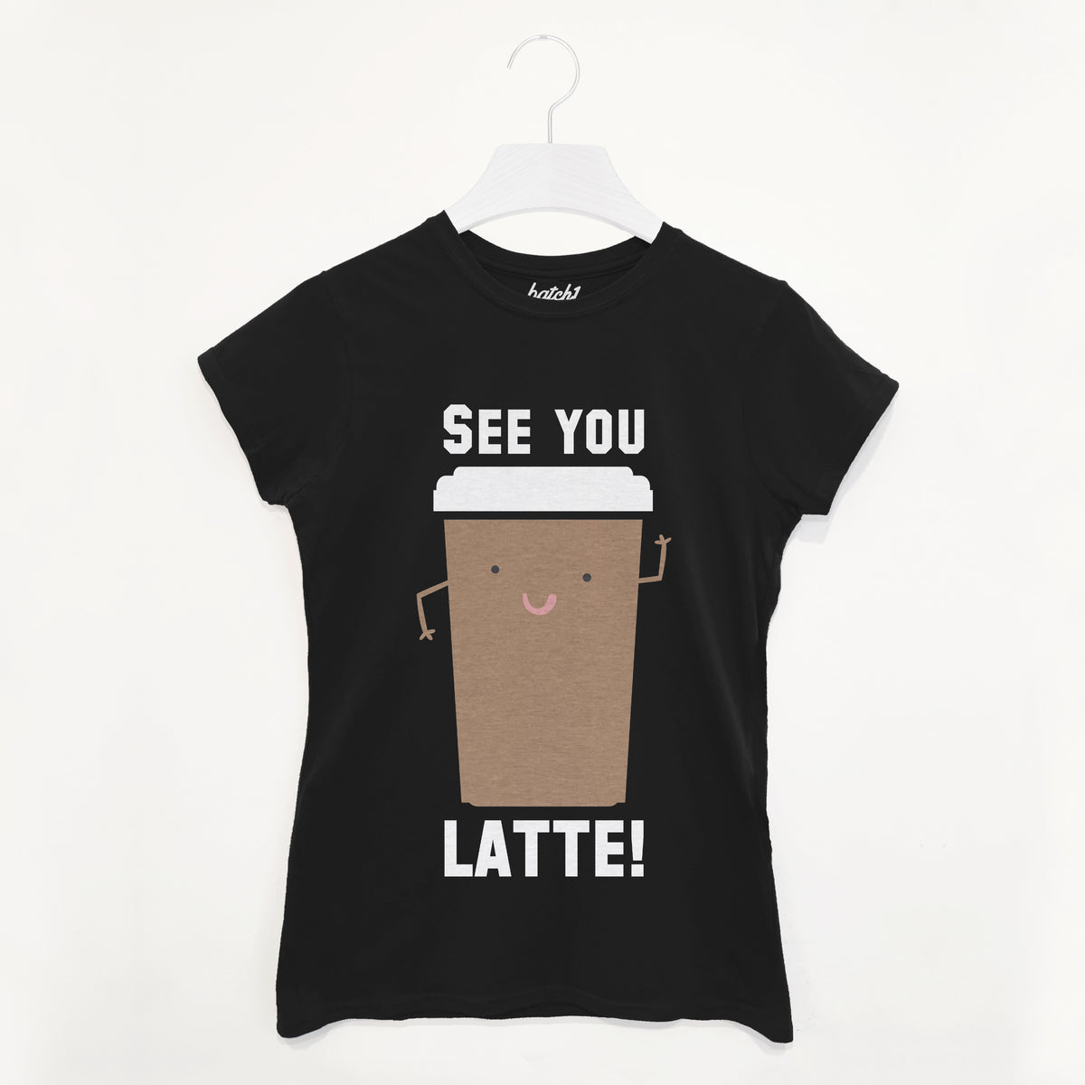 See You Latte Women's Coffee Slogan T-Shirt – Batch1